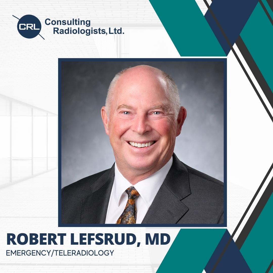 Dr Robert Lefsrud joins Consulting Radiologists, Ltd.